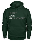 I Dont Love You Anymore Hoodie