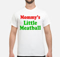 Mommy's Little Meatball Shirt