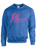 Pleasure You Sweatshirt