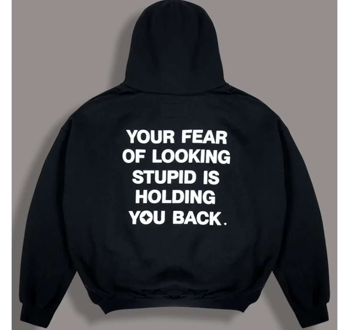 Your_Fear_Of_Looking_Stupid_Is_Holding_You_Back_Hoodie