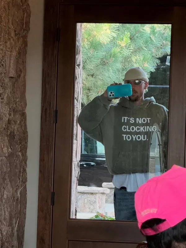 It's Not Clocking To You Hoodie